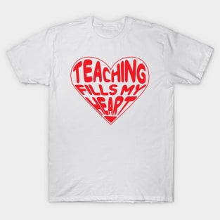 Teaching Fills My Heart, Teacher Valentines Day T-Shirt